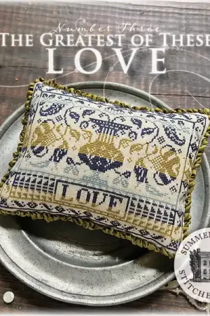 The Greatest of These Love by Summer House Stitche Workes Super Sale