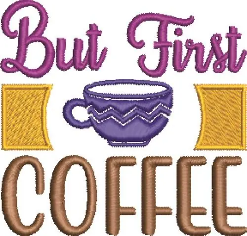 Don’t Miss Out But First Coffee Embroidery Design