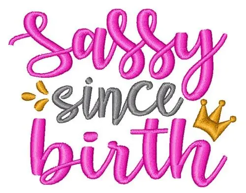 Crafted Sassy Since Birth Embroidery Design
