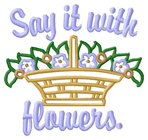 Get Yours Say It With Flowers Embroidery Design