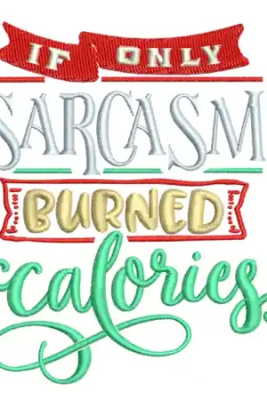 Sale If Sarcasm Burned Calories Embroidery Design