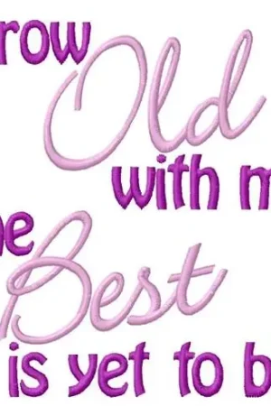 Authentic Grow Old With Me Embroidery Design