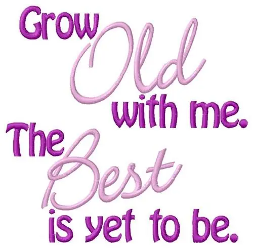 Authentic Grow Old With Me Embroidery Design